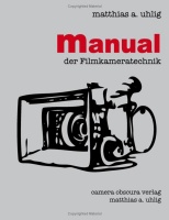 Matthias Uhlig: 'Manual der Filmkameratechnik'